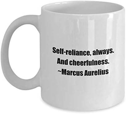 Marcus Aurelius cita caneca de café clássica de café: autoconfiança, sempre. E alegria ~ Marcus Aurelius -white 11oz